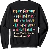 Positive Message Colorful Inspirational, Dear person behind Sweatshirt