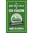 The Little Green Book of Eco-Fascism: The Left?s Plan to Frighten Your Kids, Drive Up Energy Costs, and Hike Your Taxes!