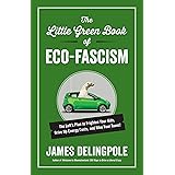The Little Green Book of Eco-Fascism: The Left?s Plan to Frighten Your Kids, Drive Up Energy Costs, and Hike Your Taxes!