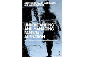 Understanding and Managing Parental Alienation: A Guide to Assessment and Intervention