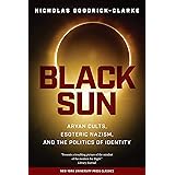 Black Sun: Aryan Cults, Esoteric Nazism, and the Politics of Identity