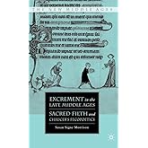 Excrement in the Late Middle Ages: Sacred Filth and Chaucer’s Fecopoetics (The New Middle Ages)