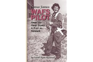 Teresa James WAFS Pilot: Gear Up/Gear Down: A P-47 to Newark (WASP Ferry Pilots of WWII)