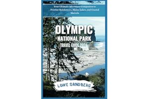 Olympic National Park Travel Guide 2024: Your Ultimate Adventure Companion to Pristine Rainforests, Alpine Lakes, and Coastal Marvels (National Parks Expedition)