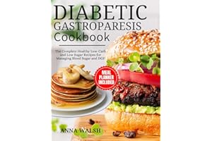Diabetic Gastroparesis Diet Cookbook: The Complete Healthy Low-Carb and Low Sugar Recipes for Managing Blood Sugar and DGP