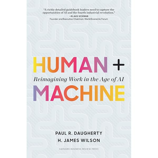 Human + Machine, Updated and Expanded: Reimagining Work in the Age