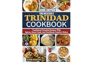 Trinidad Cookbook: Traditional Trinidad Recipes with Spices, Street Food, and Caribbean Comfort Dishes.