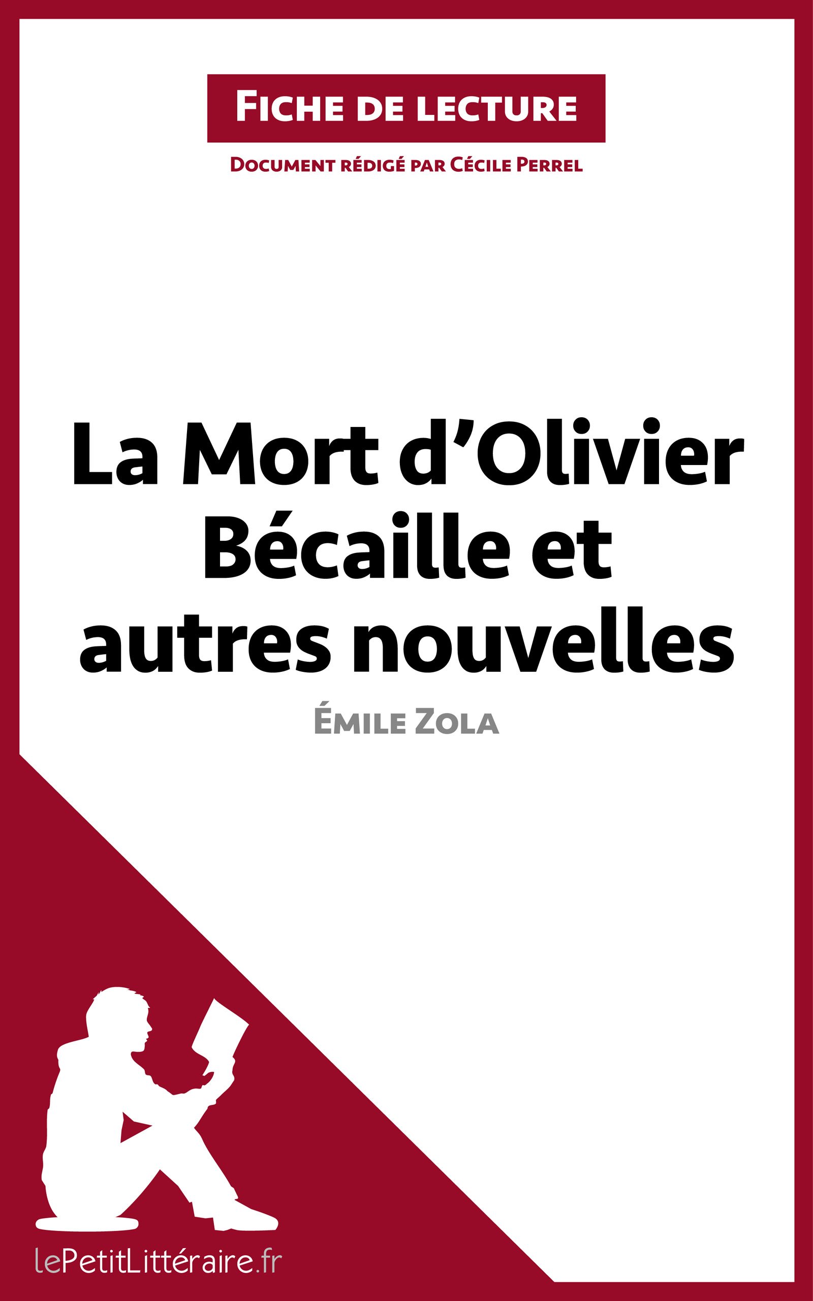 La Mort D Olivier Becaille Et Autres Nouvelles De Emile Zola Fiche De Lecture Resume Complet Et Analyse Detaillee De L Oeuvre Lepetitlitteraire Fr French Edition Kindle Edition By Perrel Cecile Literature Fiction