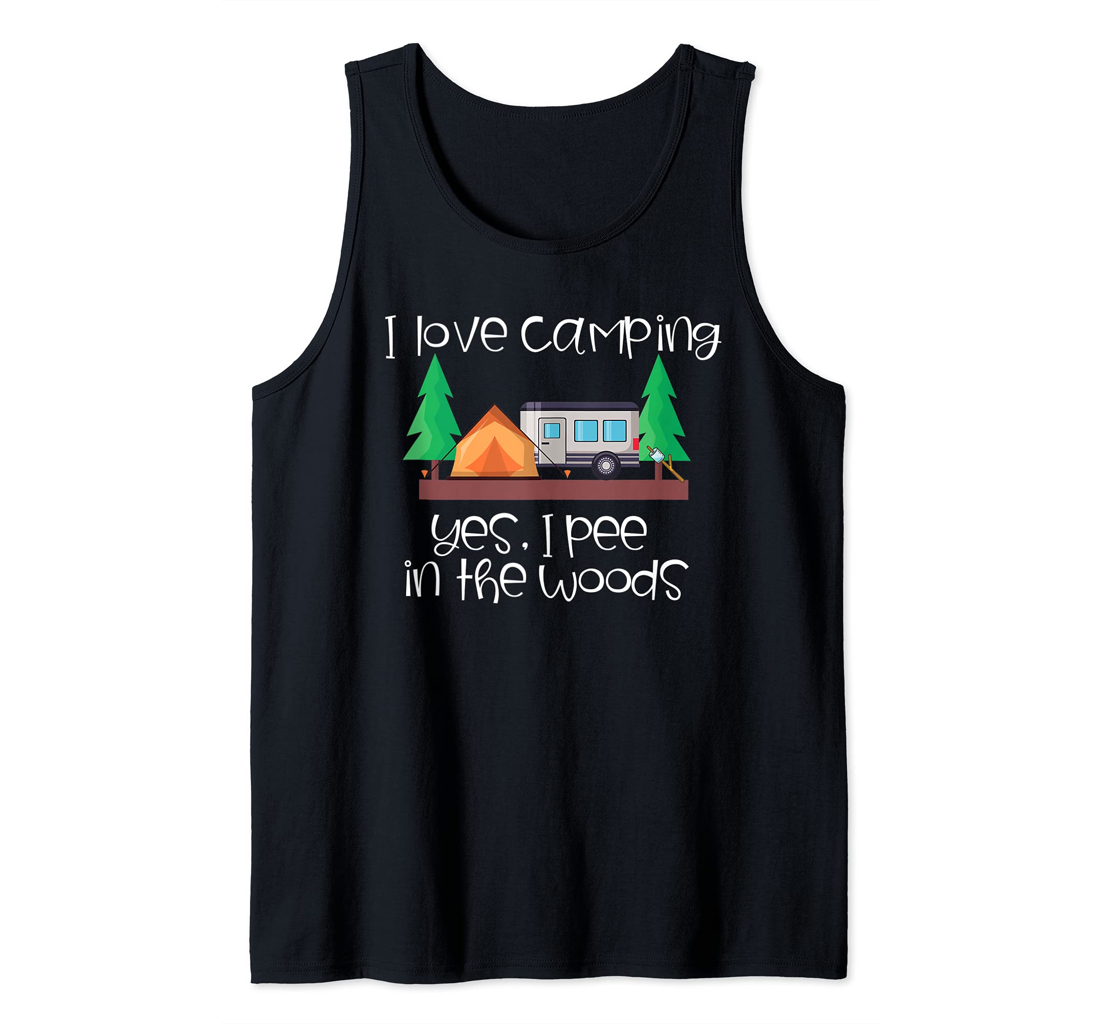 I Love Camping Yes I Pee in the Woods RV Trailer Camp Tent Tank Top