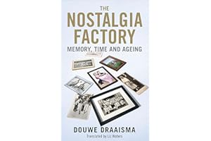 The Nostalgia Factory: Memory, Time and Aging