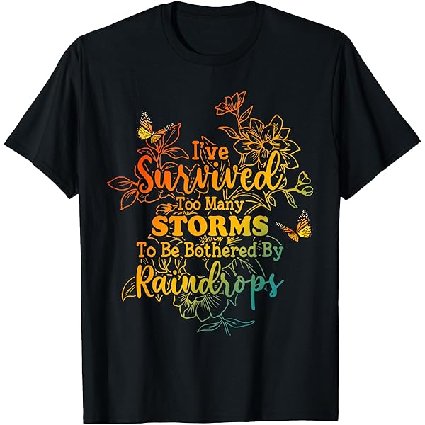 Amazon.com: I've Survived Too Many Storms To Be Bothered By