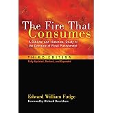 The Fire That Consumes: A Biblical and Historical Study of the Doctrine of Final Punishment. 3rd edition, fully updated, revised and expanded