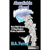The Insatiable Cloud: How Wall Street & Washington Broke Capitalism