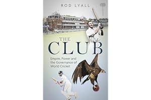 The Club: Empire, Power and the Governance of World Cricket