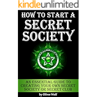 How to Start a Secret Society: An Essential Guide to Creating Your Own Secret Society or Secret Club book cover