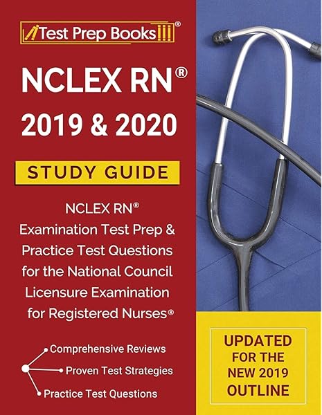 Nclex Rn 2019 2020 Study Guide Nclex Rn Examination Test Prep Practice Test Questions For The National Council Licensure Examination For Registered Nurses Updated For The New 2019 Outline 9781628456363