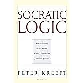 Socratic Logic: A Logic Text using Socratic Method, Platonic Questions, and Aristotelian Principles, Edition 3.1