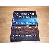 American Visions: The Epic History of Art in America