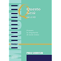 Questo Ges (AT 2,32): Pensare la singolarità di Gesù Cristo (Manuali Vol. 12) (Italian Edition) book cover Questo Ges (AT 2,32): Pensare la singolarità di Gesù Cristo (Manuali Vol. 12) (Italian Edition) book cover