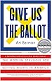 Give Us the Ballot: The Modern Struggle for Voting Rights in America