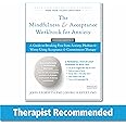 The Mindfulness and Acceptance Workbook for Anxiety: A Guide to Breaking Free from Anxiety, Phobias, and Worry Using Acceptance and Commitment Therapy (A New Harbinger Self-Help Workbook)
