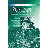 Dynamic and Mobile GIS (Innovations in GIS)