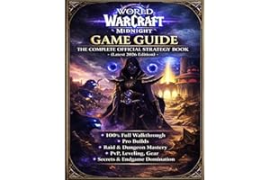 WORLD OF WARCRAFT: MIDNIGHT GAME GUIDE: THE COMPLETE OFFICIAL STRATEGY BOOK (Latest 2026 Edition): 100% Full Walkthrough, Pro