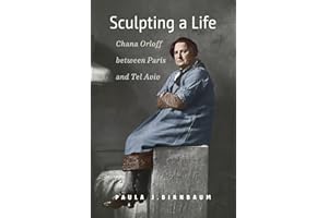 Sculpting a Life: Chana Orloff between Paris and Tel Aviv (HBI Series on Jewish Women)