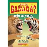 ¿Quién ganará? León vs. Tigre (Who Would Win?: Lion vs. Tiger) (Spanish Edition)
