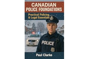 Canadian Police Foundations: : Practical Policing & Legal Essentials