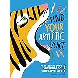 Find Your Artistic Voice: The Essential Guide to Working Your Creative Magic (Art Book for Artists, Creative Self-Help Book) 