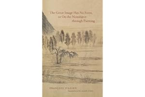 The Great Image Has No Form, or On the Nonobject through Painting