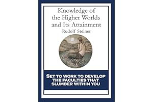 Knowledge of the Higher Worlds and Its Attainment: With linked Table of Contents