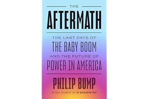 The Aftermath: The Last Days of the Baby Boom and the Future of Power in America