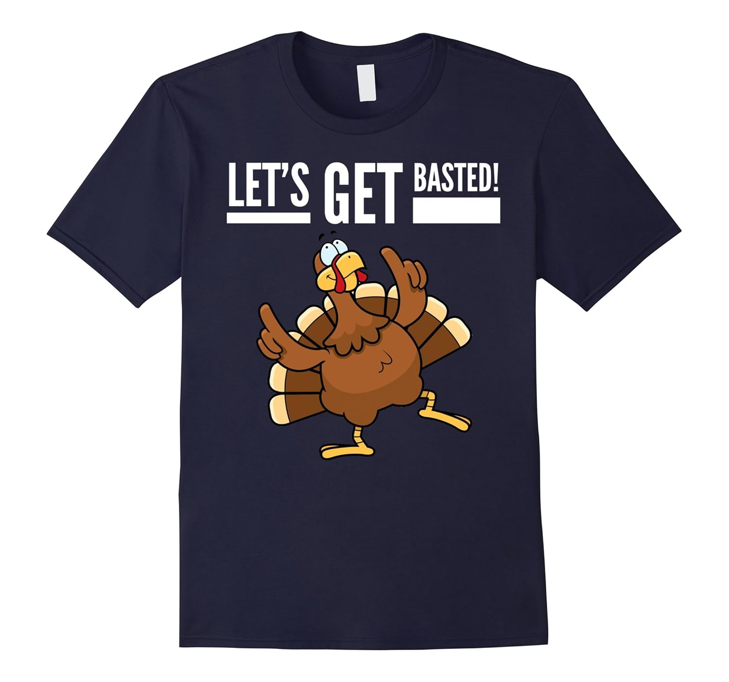 Let's Get Basted Funny Thanksgiving Turkey Holiday Tshirt-ANZ