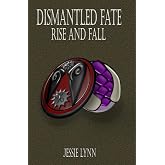 Dismantled Fate: Rise and Fall