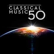 Classical Music 50: The Fifty Best Masterpieces from the Most Famous Composers In The World