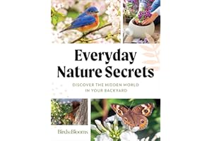 Birds & Blooms Everyday Nature Secrets: Discover the Hidden World in Your Backyard