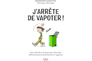 J'arrête de vapoter - Une méthode en 3 étapes pour décrocher définitivement et facilement de l'e-cig (French Edition)