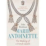 Marie-Antoinette: The Making of a French Queen