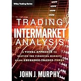 Trading with Intermarket Analysis: A Visual Approach to Beating the Financial Markets Using Exchange-Traded Funds (Wiley Trading)