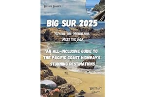 Big Sur Travel Guide 2025: An All-inclusive Guide to the Pacific Coast Highway's Stunning Destinations: Where the Mountains Meet the Sea (Detour Diaries)