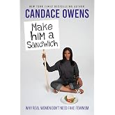 Make Him A Sandwich: Why Real Women Don't Need Fake Feminism