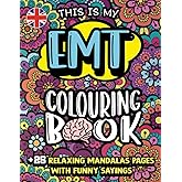 EMT Colouring Book for adults: EMT Life Humorous Adult Colouring Book Gift For EMT Men and Women - Sarcastic EMT jokes, sayings, and funny quotes with relaxing mandala backgrouds