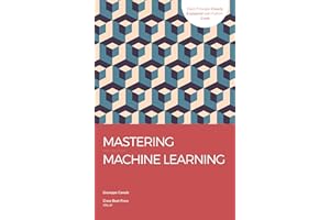 Mastering Machine Learning: From Core Concepts to Advanced Applications