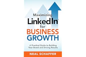 Maximizing LinkedIn for Business Growth: A Practical Guide to Building Your Brand and Driving Results