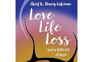 Love Life Loss and a Little Bit of Hope: Poems from the Soul