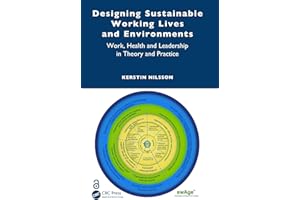Designing Sustainable Working Lives and Environments: Work, Health and Leadership in Theory and Practice