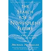 The Search for a Nonviolent Future: A Promise of Peace for Ourselves, Our Families, and Our World