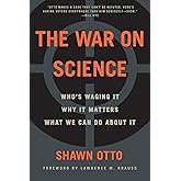 The War on Science: Who's Waging It, Why It Matters, What We Can Do About It